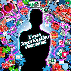 Unit 04. Fake news - I'm an investigative journalist